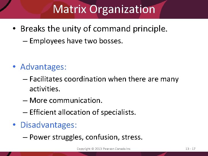 Matrix Organization • Breaks the unity of command principle. – Employees have two bosses.