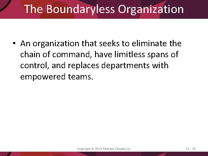 The Boundaryless Organization • An organization that seeks to eliminate the chain of command,