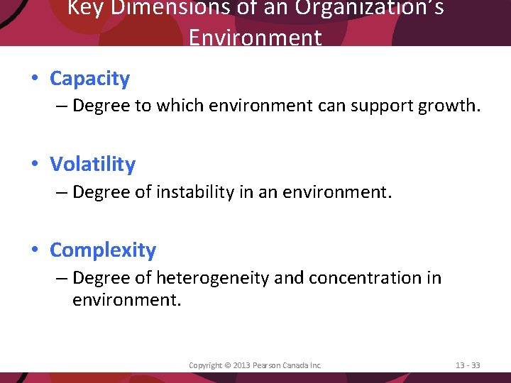 Key Dimensions of an Organization’s Environment • Capacity – Degree to which environment can