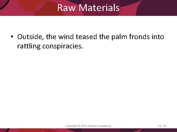Raw Materials • Outside, the wind teased the palm fronds into rattling conspiracies. Copyright
