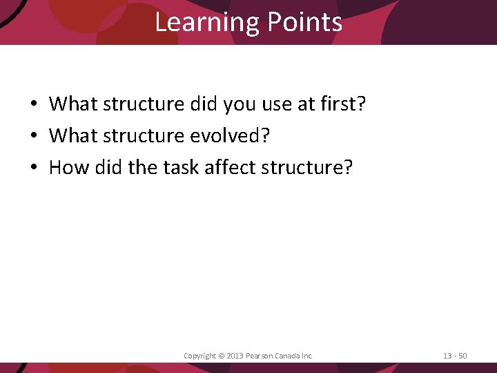 Learning Points • What structure did you use at first? • What structure evolved?