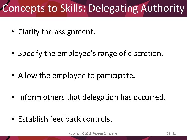Concepts to Skills: Delegating Authority • Clarify the assignment. • Specify the employee’s range