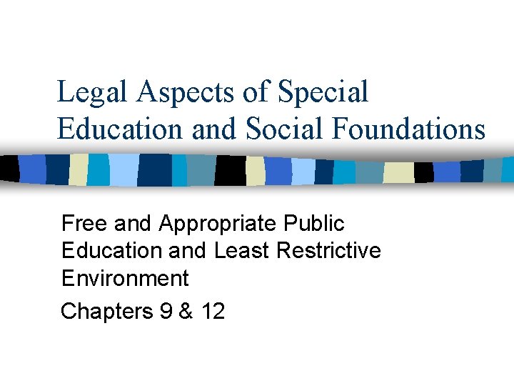 Legal Aspects of Special Education and Social Foundations Free and Appropriate Public Education and Legal Aspects of Special Education and Social Foundations Free and Appropriate Public Education and
