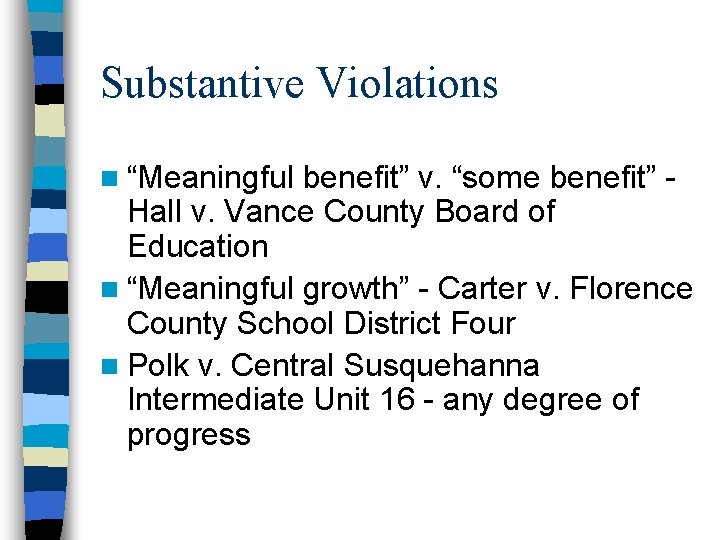 Substantive Violations n “Meaningful benefit” v. “some benefit” Hall v. Vance County Board of Substantive Violations n “Meaningful benefit” v. “some benefit” Hall v. Vance County Board of