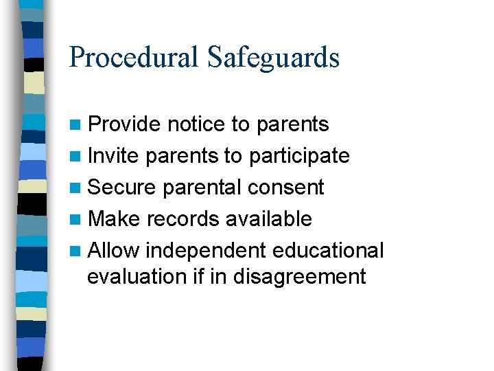 Procedural Safeguards n Provide notice to parents n Invite parents to participate n Secure Procedural Safeguards n Provide notice to parents n Invite parents to participate n Secure