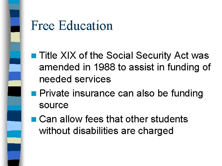 Free Education n Title XIX of the Social Security Act was amended in 1988 Free Education n Title XIX of the Social Security Act was amended in 1988