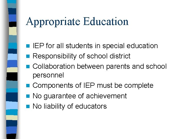 Appropriate Education n n n IEP for all students in special education Responsibility of Appropriate Education n n n IEP for all students in special education Responsibility of