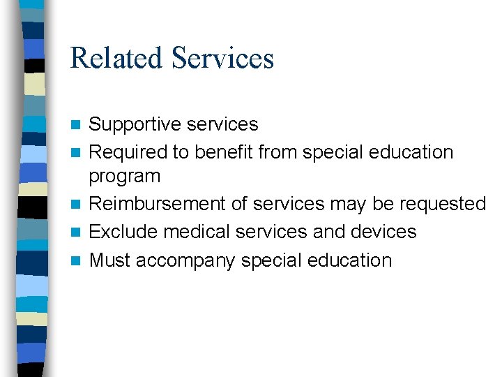 Related Services n n n Supportive services Required to benefit from special education program Related Services n n n Supportive services Required to benefit from special education program