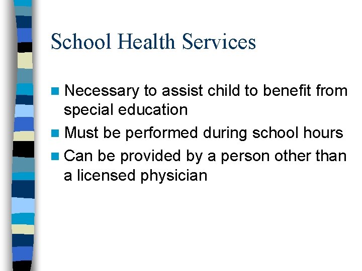 School Health Services n Necessary to assist child to benefit from special education n School Health Services n Necessary to assist child to benefit from special education n