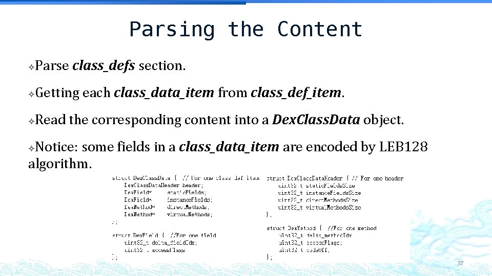 Parsing the Content Parse class_defs section. Getting each class_data_item from class_def_item. Read the corresponding Parsing the Content Parse class_defs section. Getting each class_data_item from class_def_item. Read the corresponding