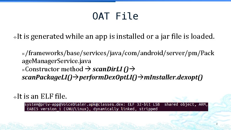 OAT File It is generated while an app is installed or a jar file OAT File It is generated while an app is installed or a jar file