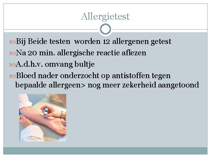 Allergietest Bij Beide testen worden 12 allergenen getest Na 20 min. allergische reactie aflezen