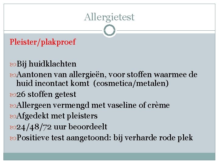 Allergietest Pleister/plakproef Bij huidklachten Aantonen van allergieën, voor stoffen waarmee de huid incontact komt