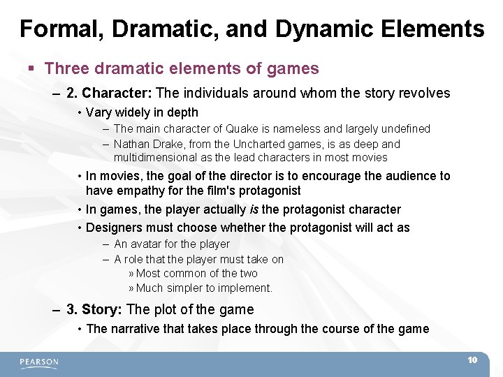 Formal, Dramatic, and Dynamic Elements Three dramatic elements of games – 2. Character: The