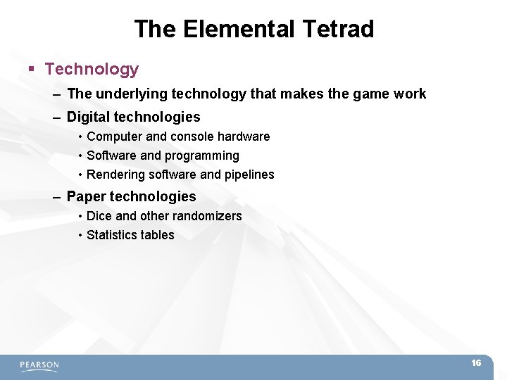 The Elemental Tetrad Technology – The underlying technology that makes the game work –