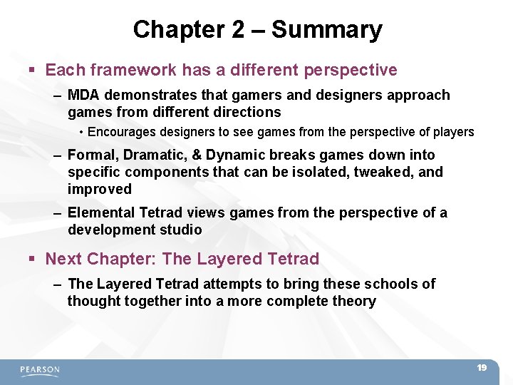 Chapter 2 – Summary Each framework has a different perspective – MDA demonstrates that