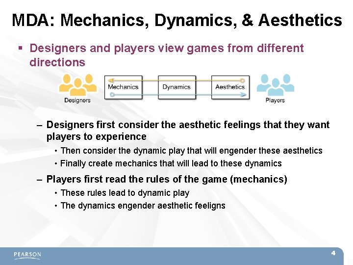 MDA: Mechanics, Dynamics, & Aesthetics Designers and players view games from different directions –