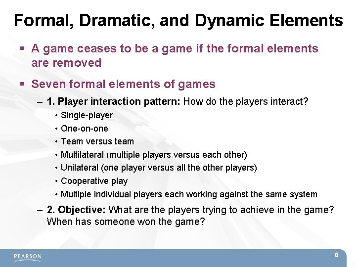 Formal, Dramatic, and Dynamic Elements A game ceases to be a game if the