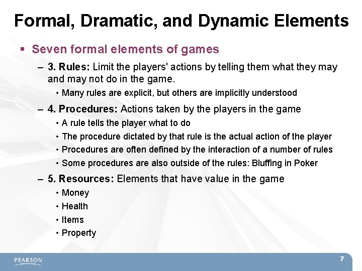 Formal, Dramatic, and Dynamic Elements Seven formal elements of games – 3. Rules: Limit