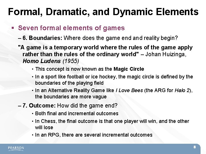 Formal, Dramatic, and Dynamic Elements Seven formal elements of games – 6. Boundaries: Where
