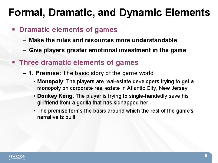 Formal, Dramatic, and Dynamic Elements Dramatic elements of games – Make the rules and