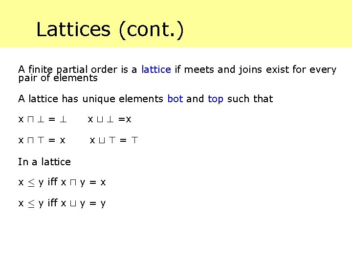 Lattices (cont. ) A finite partial order is a lattice if meets and joins