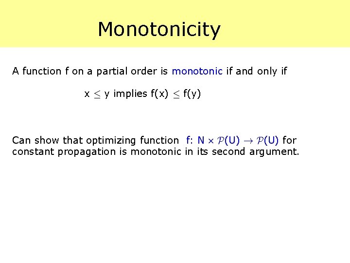 Monotonicity A function f on a partial order is monotonic if and only if