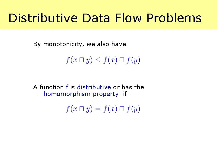 Distributive Data Flow Problems By monotonicity, we also have A function f is distributive