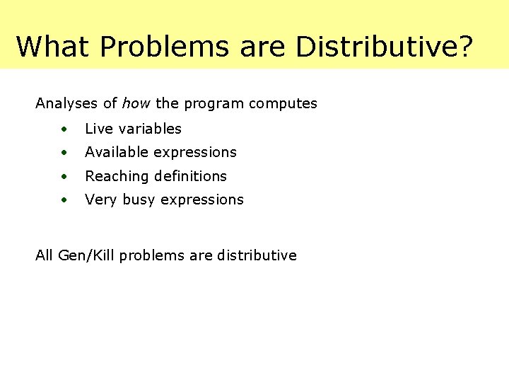 What Problems are Distributive? Analyses of how the program computes · Live variables ·