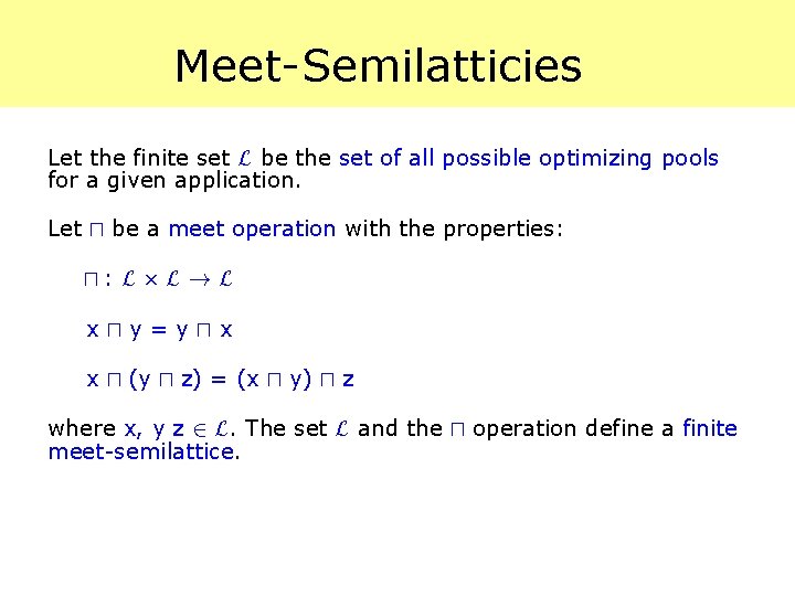 Meet-Semilatticies Let the finite set L be the set of all possible optimizing pools