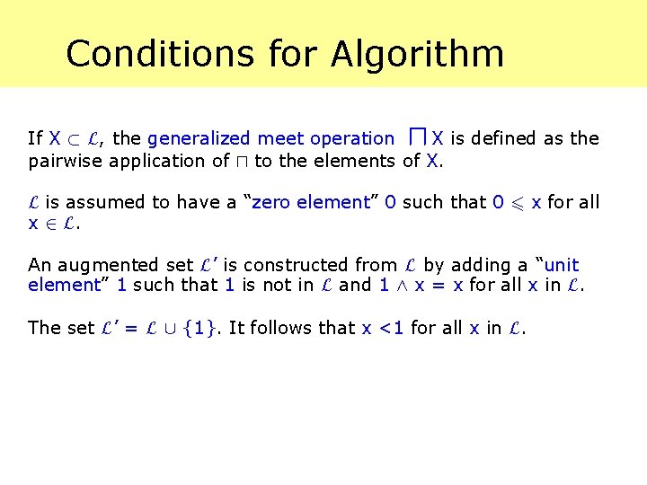 Conditions for Algorithm u If X ½ L, the generalized meet operation X is