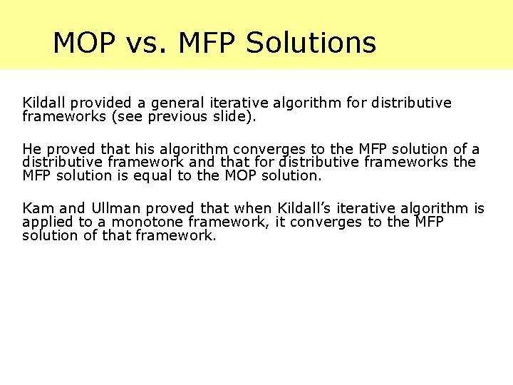 MOP vs. MFP Solutions Kildall provided a general iterative algorithm for distributive frameworks (see