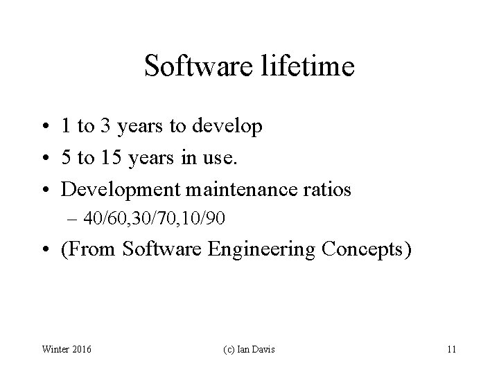 Software lifetime • 1 to 3 years to develop • 5 to 15 years