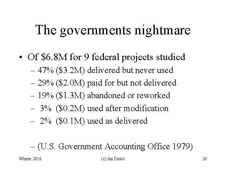 The governments nightmare • Of $6. 8 M for 9 federal projects studied –