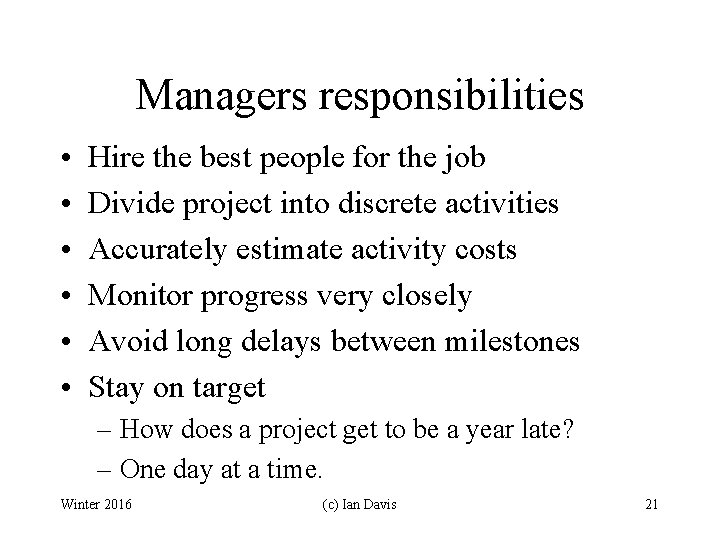 Managers responsibilities • • • Hire the best people for the job Divide project