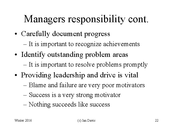 Managers responsibility cont. • Carefully document progress – It is important to recognize achievements