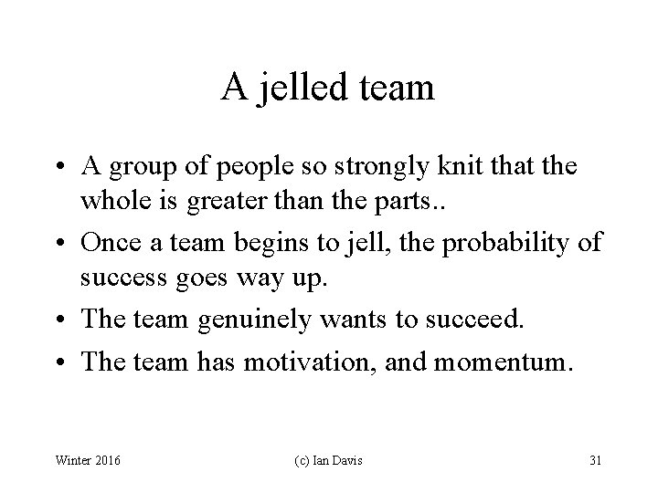 A jelled team • A group of people so strongly knit that the whole