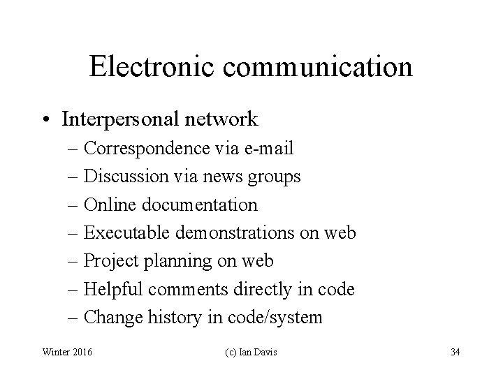 Electronic communication • Interpersonal network – Correspondence via e-mail – Discussion via news groups