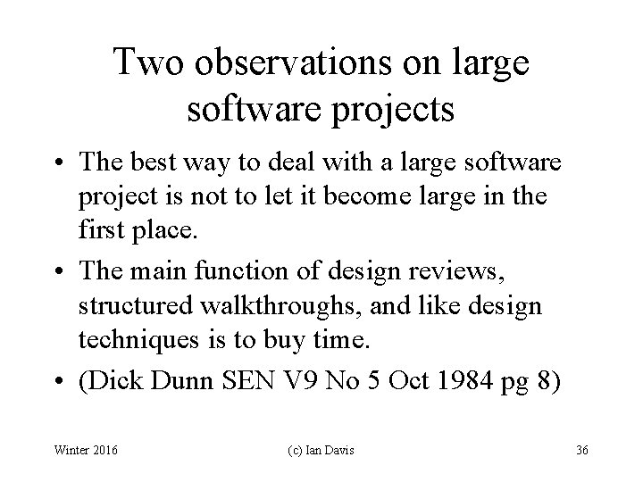 Two observations on large software projects • The best way to deal with a