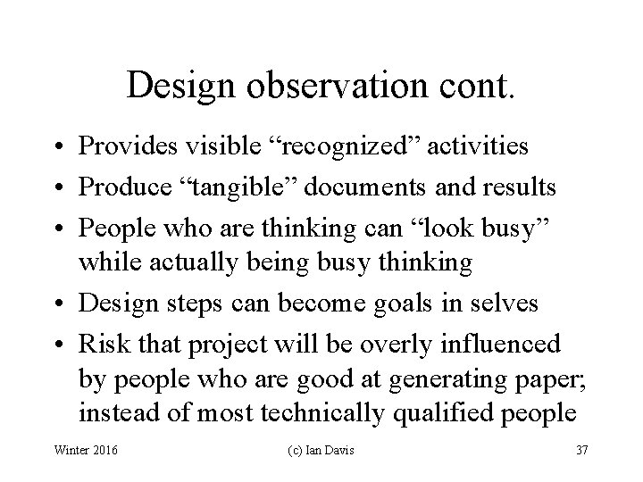 Design observation cont. • Provides visible “recognized” activities • Produce “tangible” documents and results