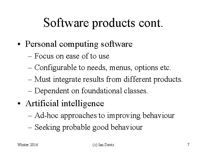 Software products cont. • Personal computing software – Focus on ease of to use