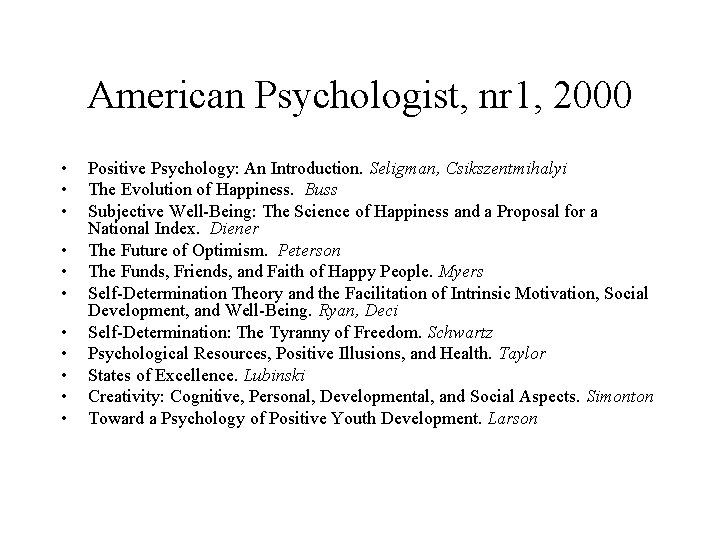 American Psychologist, nr 1, 2000 • • • Positive Psychology: An Introduction. Seligman, Csikszentmihalyi