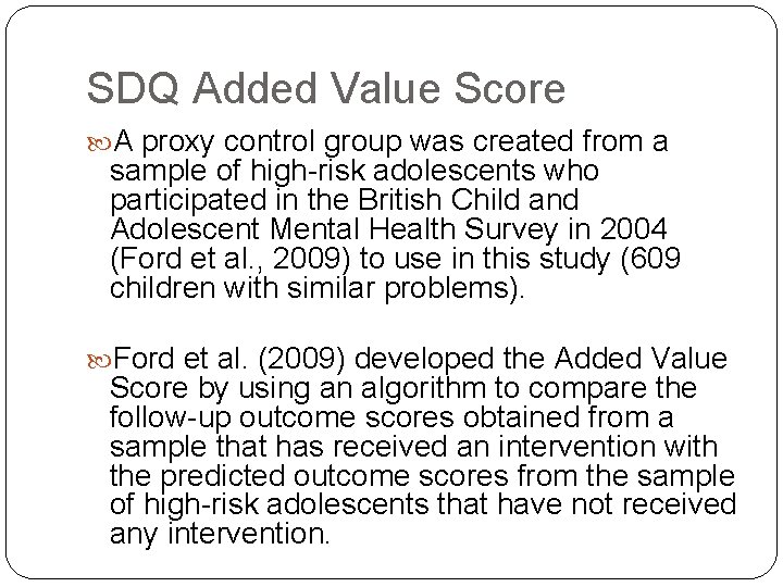 SDQ Added Value Score A proxy control group was created from a sample of SDQ Added Value Score A proxy control group was created from a sample of