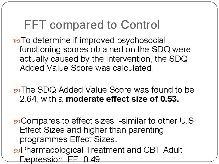 FFT compared to Control To determine if improved psychosocial functioning scores obtained on the FFT compared to Control To determine if improved psychosocial functioning scores obtained on the