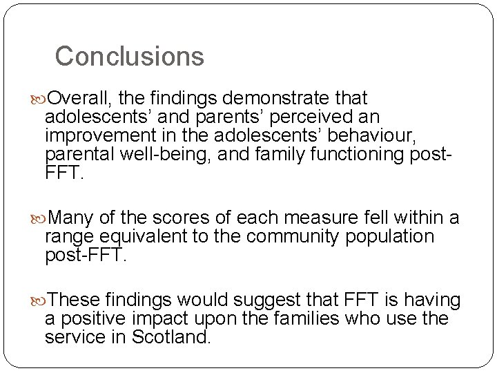 Conclusions Overall, the findings demonstrate that adolescents’ and parents’ perceived an improvement in the Conclusions Overall, the findings demonstrate that adolescents’ and parents’ perceived an improvement in the