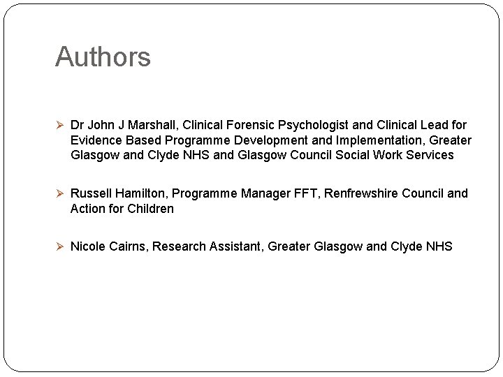 Authors Ø Dr John J Marshall, Clinical Forensic Psychologist and Clinical Lead for Evidence Authors Ø Dr John J Marshall, Clinical Forensic Psychologist and Clinical Lead for Evidence