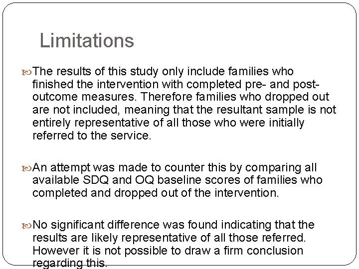 Limitations The results of this study only include families who finished the intervention with Limitations The results of this study only include families who finished the intervention with
