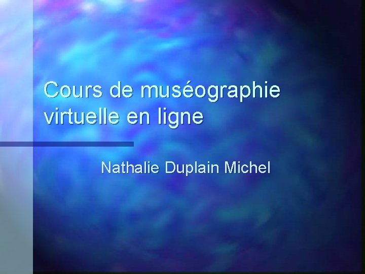 Cours de muséographie virtuelle en ligne Nathalie Duplain Michel 