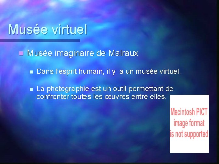 Musée virtuel n Musée imaginaire de Malraux n Dans l’esprit humain, il y a