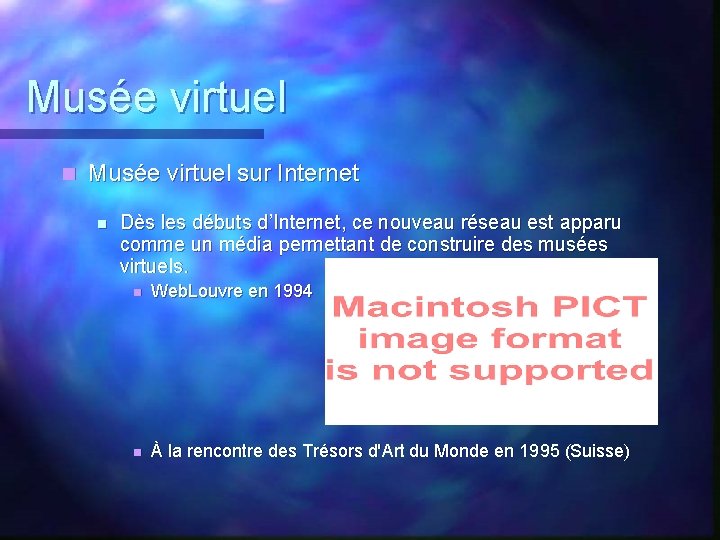 Musée virtuel n Musée virtuel sur Internet n Dès les débuts d’Internet, ce nouveau